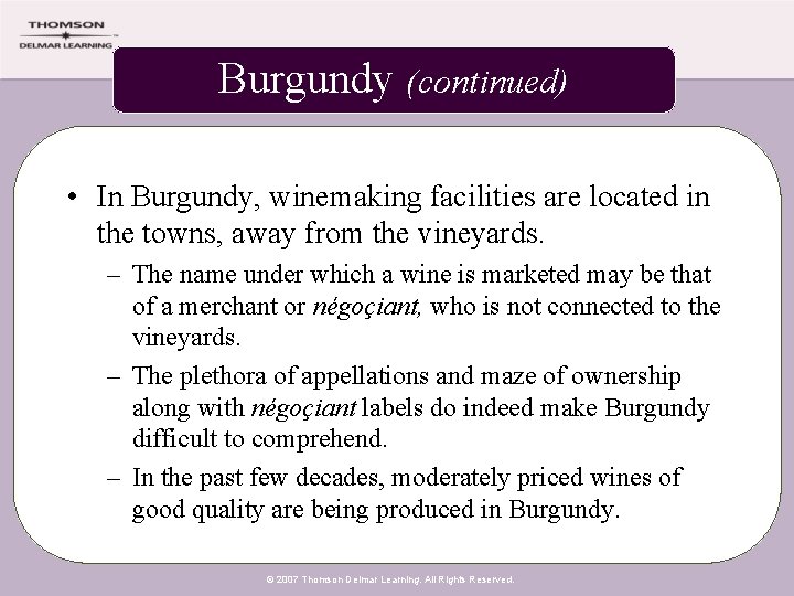 Burgundy (continued) • In Burgundy, winemaking facilities are located in the towns, away from