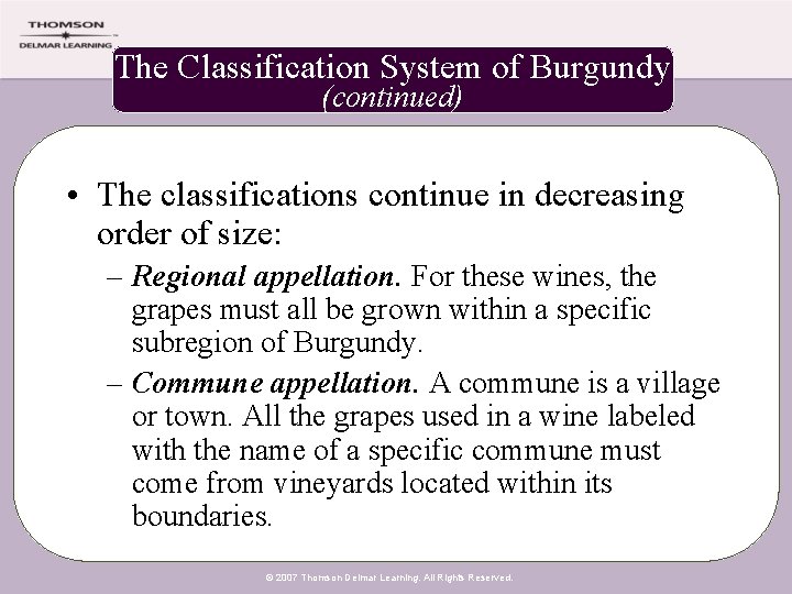 The Classification System of Burgundy (continued) • The classifications continue in decreasing order of