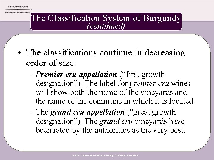 The Classification System of Burgundy (continued) • The classifications continue in decreasing order of