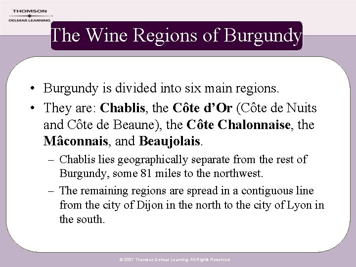 The Wine Regions of Burgundy • Burgundy is divided into six main regions. •
