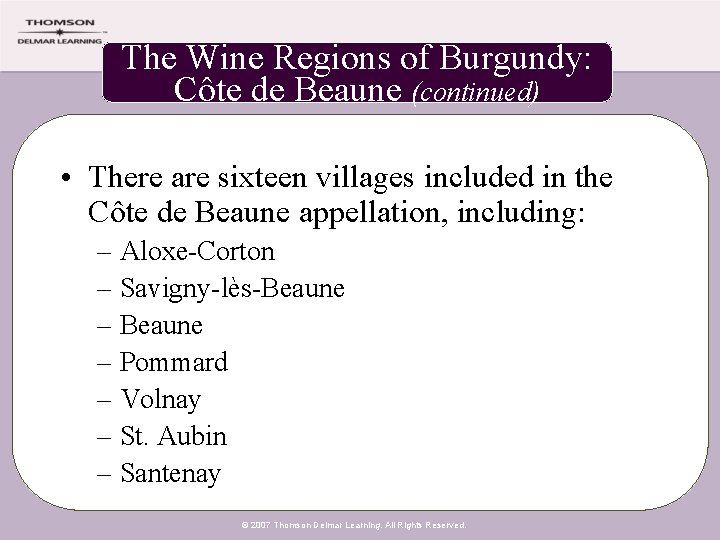 The Wine Regions of Burgundy: Côte de Beaune (continued) • There are sixteen villages