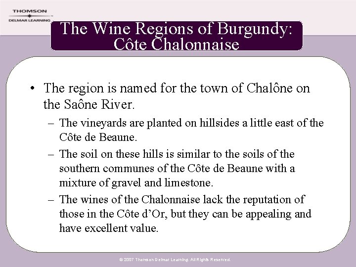 The Wine Regions of Burgundy: Côte Chalonnaise • The region is named for the