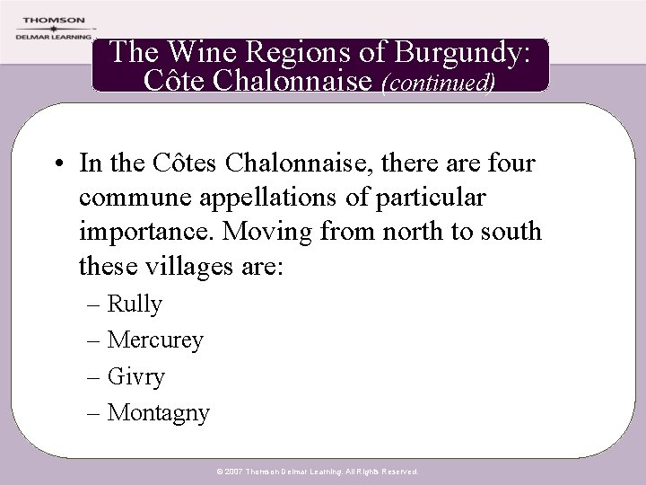 The Wine Regions of Burgundy: Côte Chalonnaise (continued) • In the Côtes Chalonnaise, there