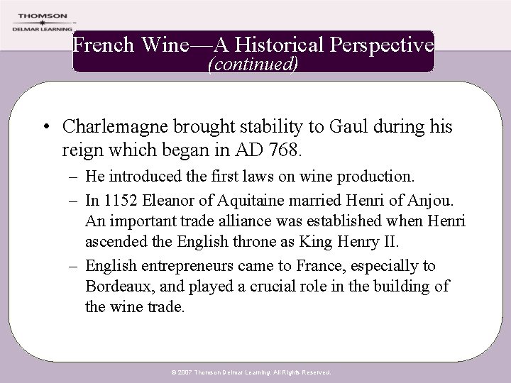 French Wine—A Historical Perspective (continued) • Charlemagne brought stability to Gaul during his reign