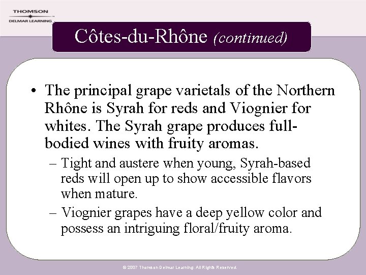 Côtes-du-Rhône (continued) • The principal grape varietals of the Northern Rhône is Syrah for