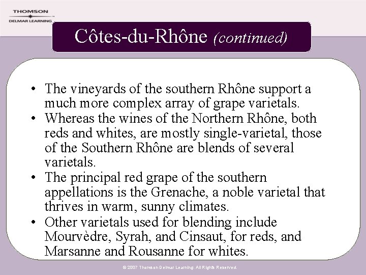 Côtes-du-Rhône (continued) • The vineyards of the southern Rhône support a much more complex