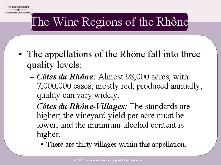 The Wine Regions of the Rhône • The appellations of the Rhône fall into
