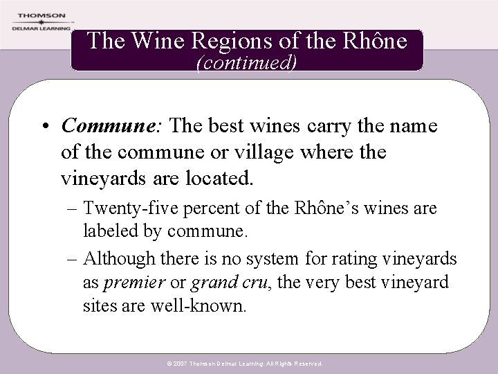 The Wine Regions of the Rhône (continued) • Commune: The best wines carry the