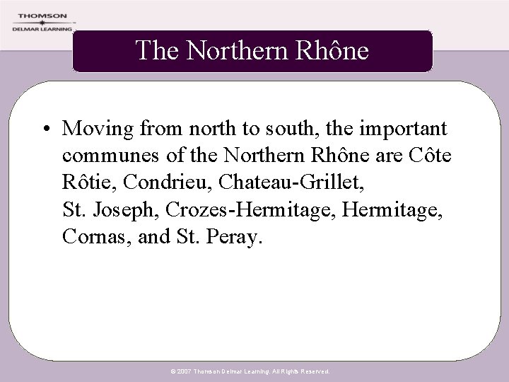 The Northern Rhône • Moving from north to south, the important communes of the