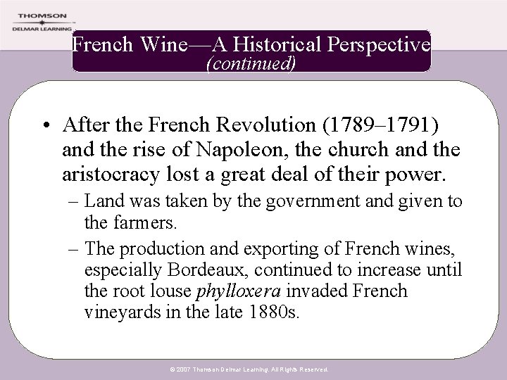 French Wine—A Historical Perspective (continued) • After the French Revolution (1789– 1791) and the