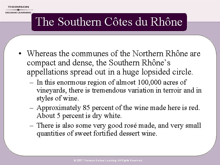 The Southern Côtes du Rhône • Whereas the communes of the Northern Rhône are