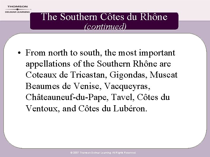 The Southern Côtes du Rhône (continued) • From north to south, the most important