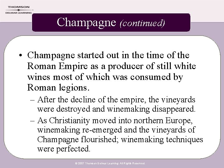 Champagne (continued) • Champagne started out in the time of the Roman Empire as