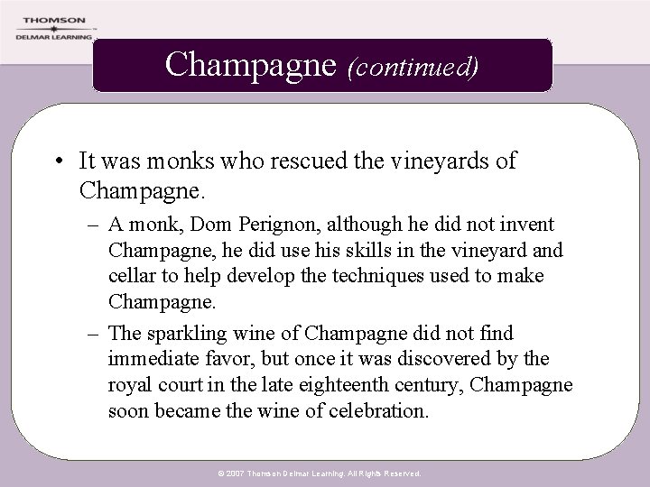 Champagne (continued) • It was monks who rescued the vineyards of Champagne. – A