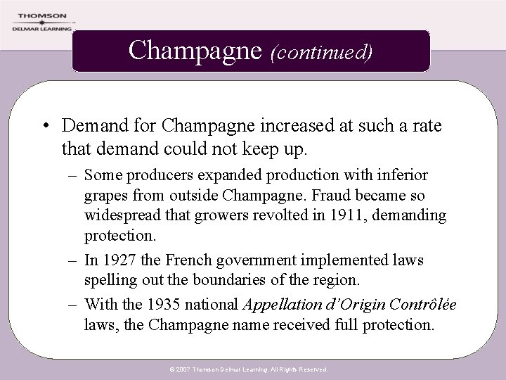 Champagne (continued) • Demand for Champagne increased at such a rate that demand could