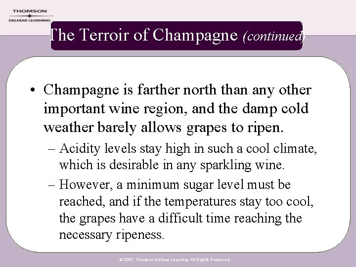 The Terroir of Champagne (continued) • Champagne is farther north than any other important