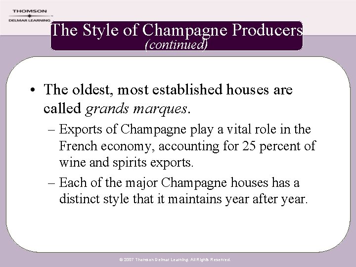 The Style of Champagne Producers (continued) • The oldest, most established houses are called