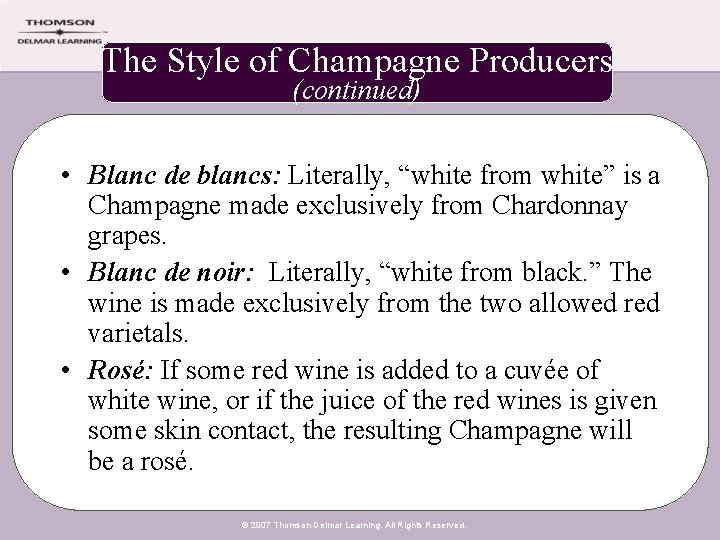 The Style of Champagne Producers (continued) • Blanc de blancs: Literally, “white from white”