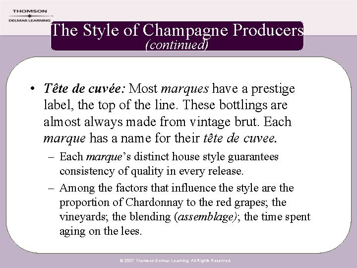 The Style of Champagne Producers (continued) • Tête de cuvée: Most marques have a