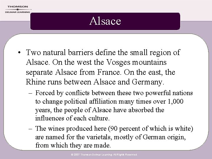 Alsace • Two natural barriers define the small region of Alsace. On the west