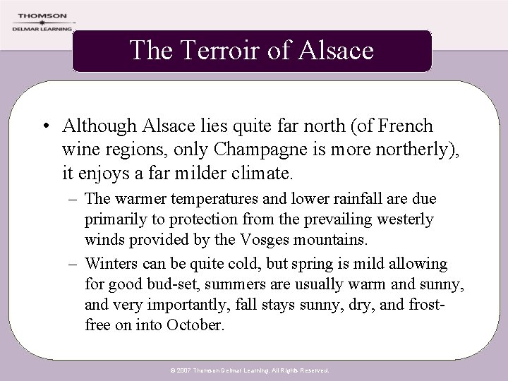 The Terroir of Alsace • Although Alsace lies quite far north (of French wine