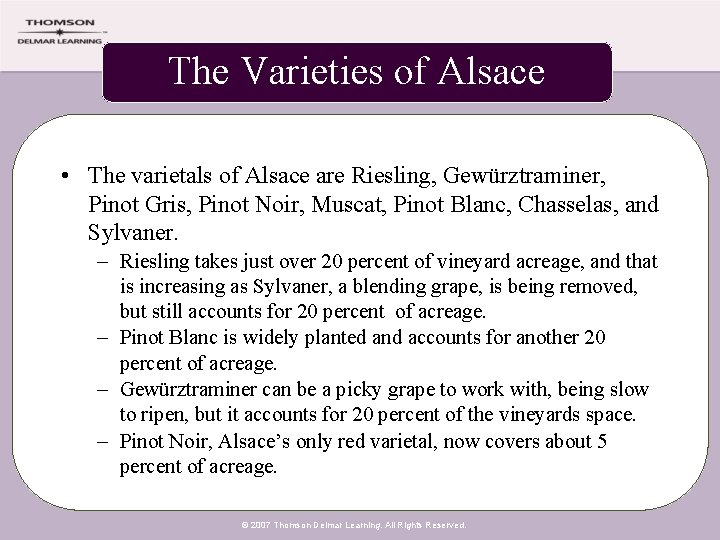 The Varieties of Alsace • The varietals of Alsace are Riesling, Gewürztraminer, Pinot Gris,