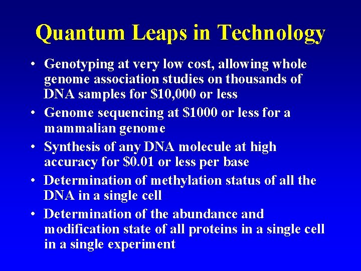 Quantum Leaps in Technology • Genotyping at very low cost, allowing whole genome association