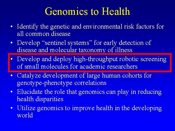 Genomics to Health • Identify the genetic and environmental risk factors for all common