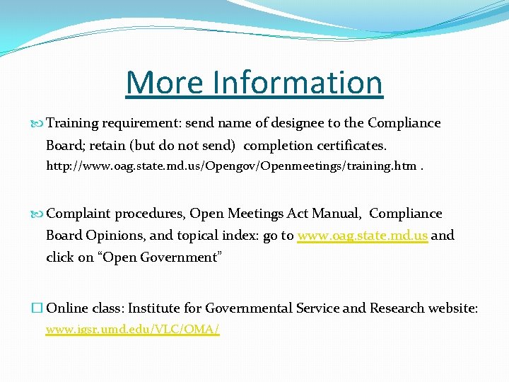 More Information Training requirement: send name of designee to the Compliance Board; retain (but