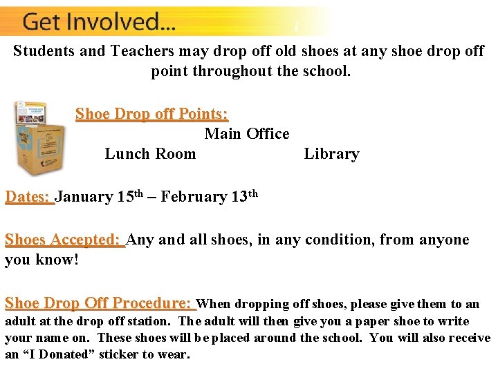 Students and Teachers may drop off old shoes at any shoe drop off point