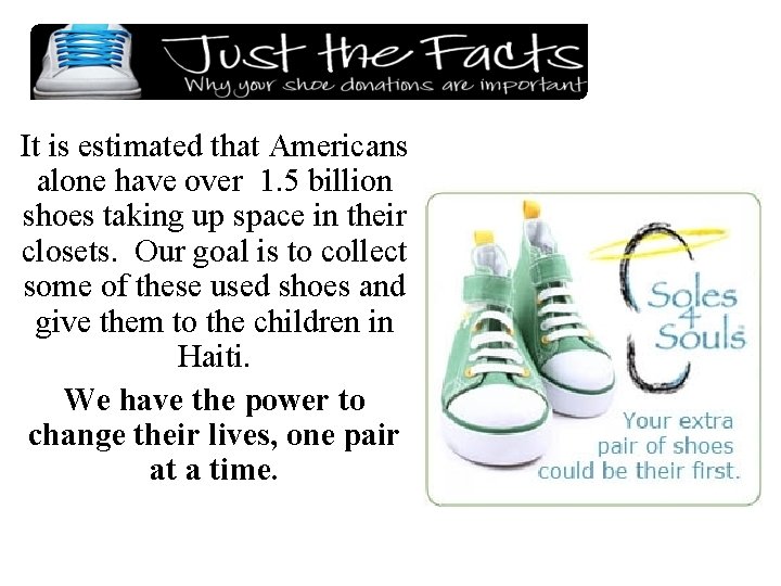 It is estimated that Americans alone have over 1. 5 billion shoes taking up