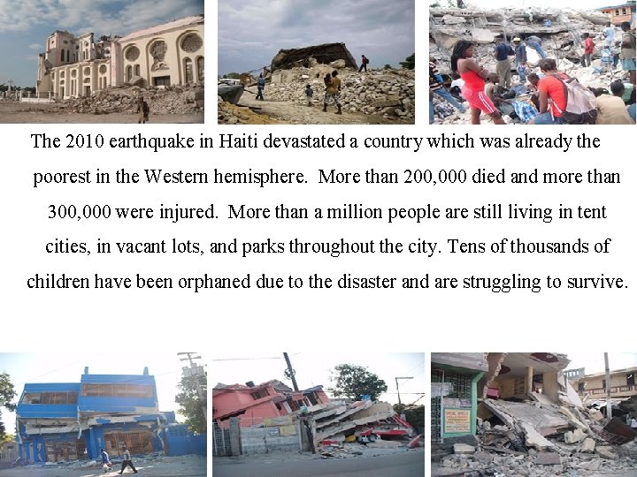 The 2010 earthquake in Haiti devastated a country which was already the poorest in