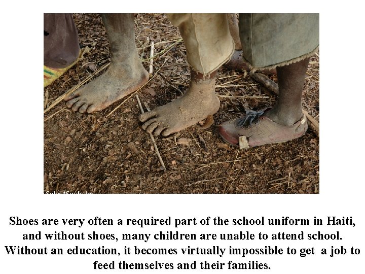 Shoes are very often a required part of the school uniform in Haiti, and