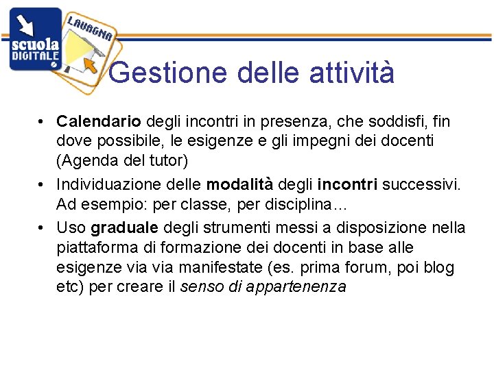 Gestione delle attività • Calendario degli incontri in presenza, che soddisfi, fin dove possibile,