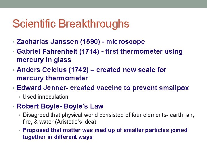 Scientific Breakthroughs • Zacharias Janssen (1590) - microscope • Gabriel Fahrenheit (1714) - first
