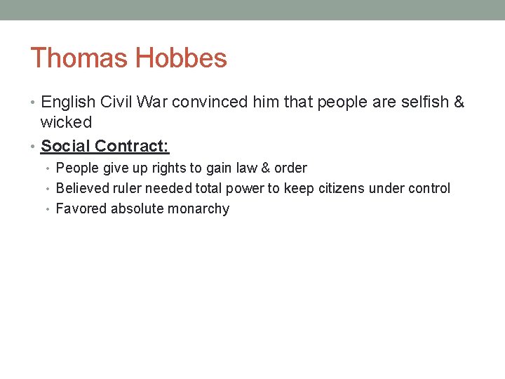 Thomas Hobbes • English Civil War convinced him that people are selfish & wicked