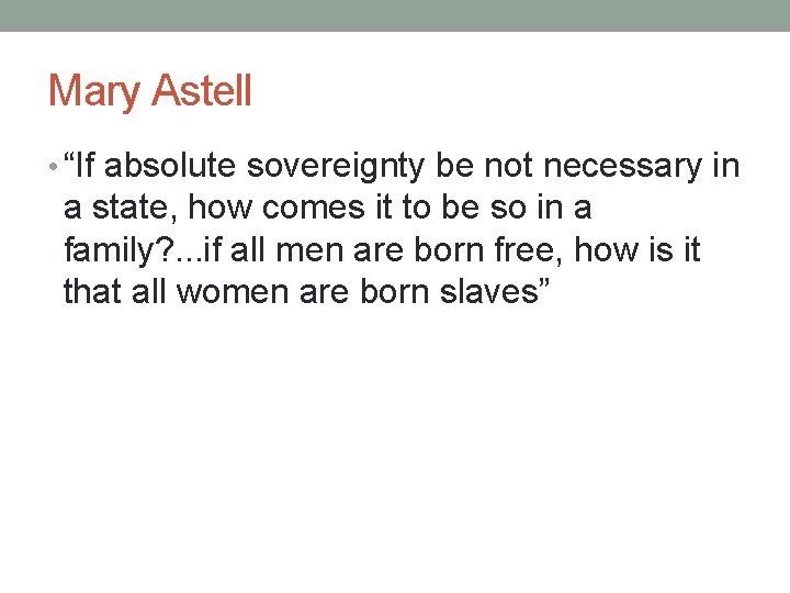 Mary Astell • “If absolute sovereignty be not necessary in a state, how comes