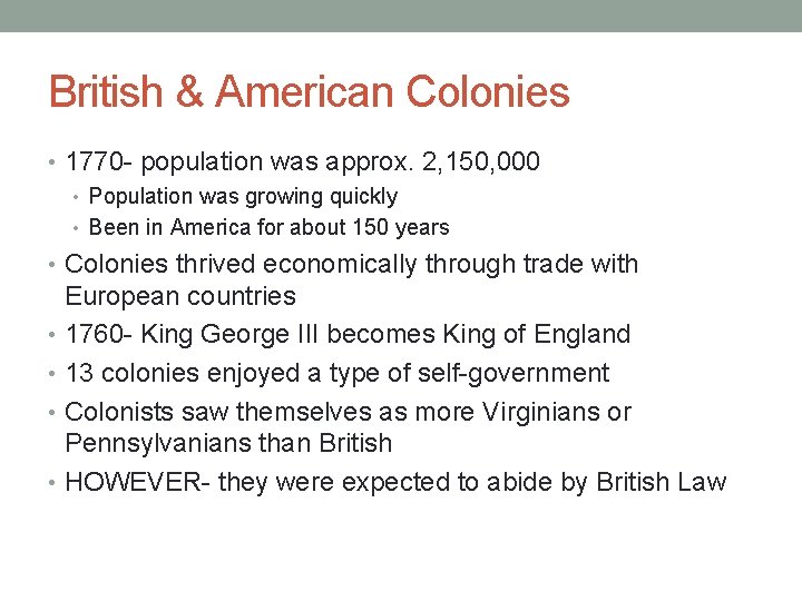 British & American Colonies • 1770 - population was approx. 2, 150, 000 •