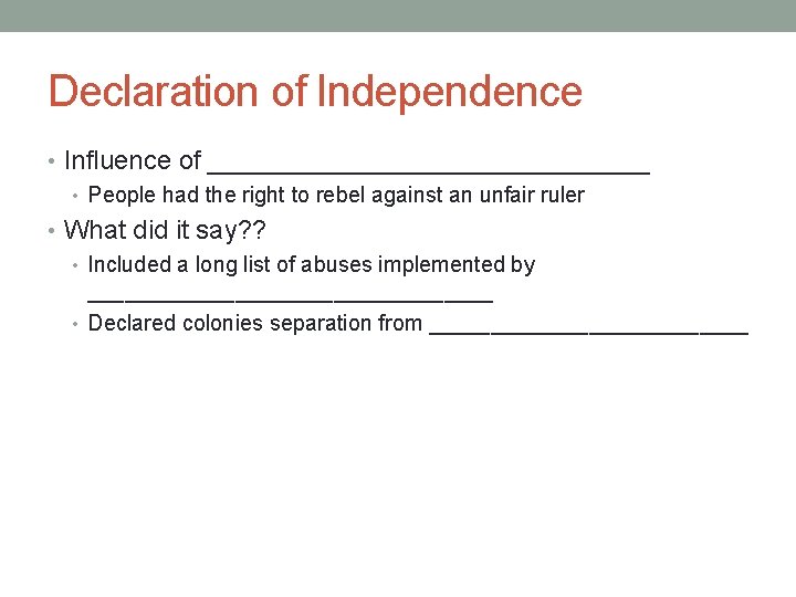 Declaration of Independence • Influence of _______________ • People had the right to rebel
