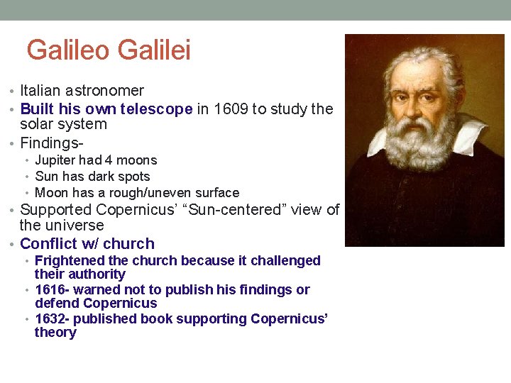 Galileo Galilei • Italian astronomer • Built his own telescope in 1609 to study