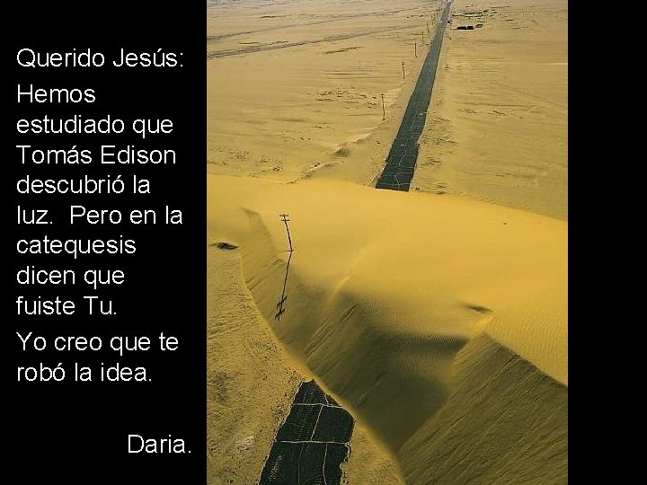 Querido Jesús: Hemos estudiado que Tomás Edison descubrió la luz. Pero en la catequesis