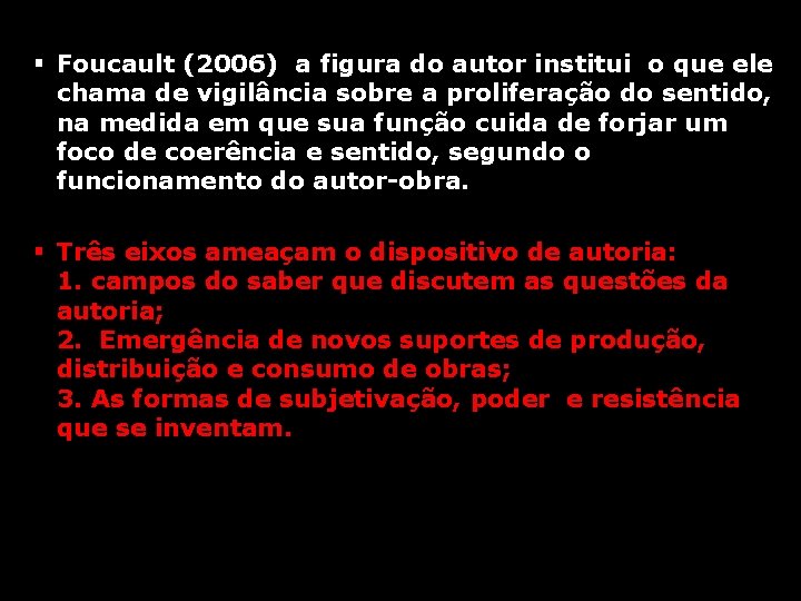 § Foucault (2006) a figura do autor institui o que ele chama de vigilância