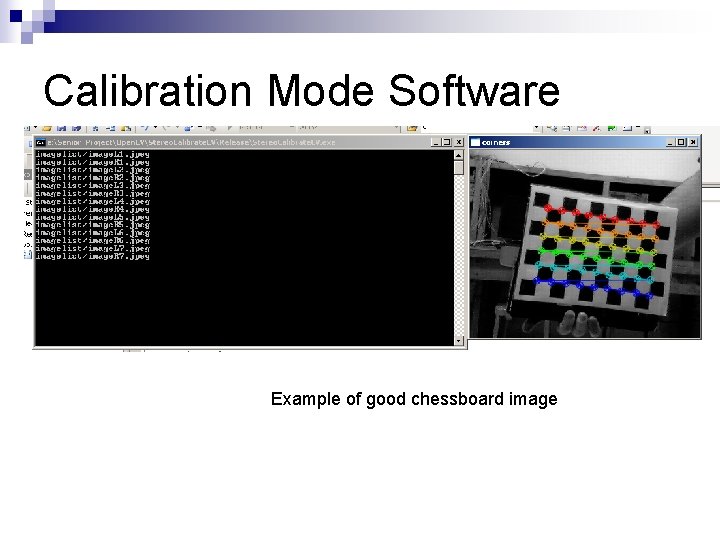 Calibration Mode Software Example of good chessboard image 