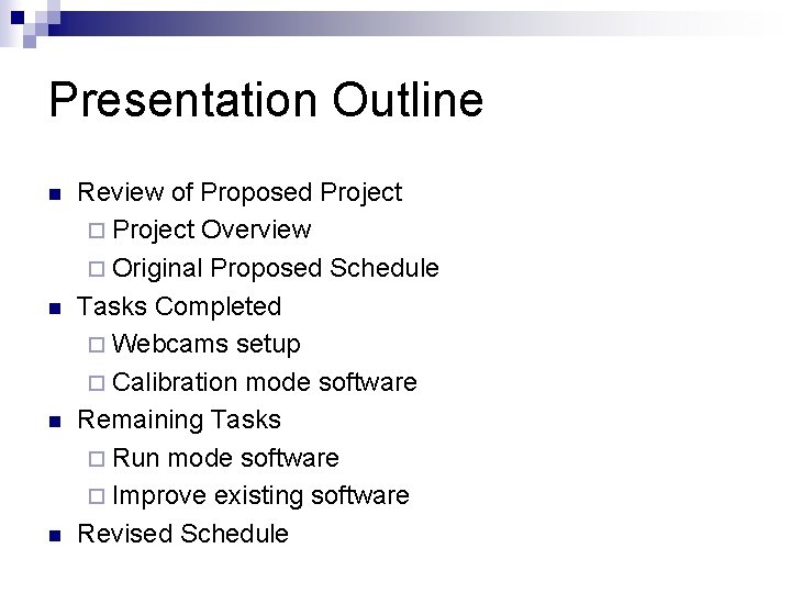 Presentation Outline n n Review of Proposed Project ¨ Project Overview ¨ Original Proposed