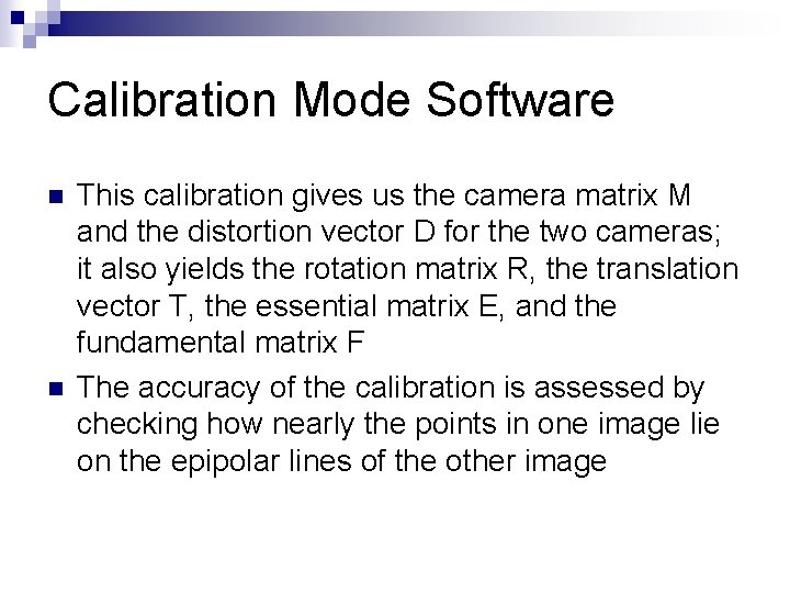 Calibration Mode Software n n This calibration gives us the camera matrix M and