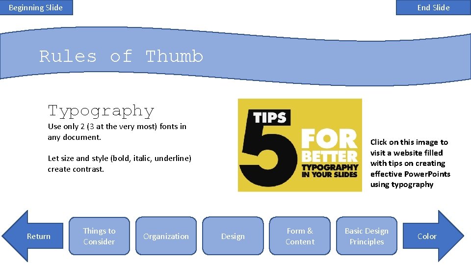 Beginning Slide End Slide Rules of Thumb Typography Use only 2 (3 at the