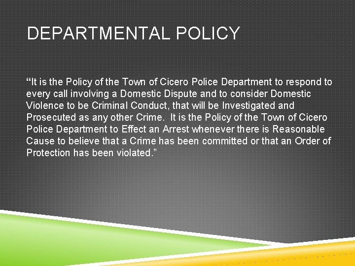 DEPARTMENTAL POLICY “It is the Policy of the Town of Cicero Police Department to