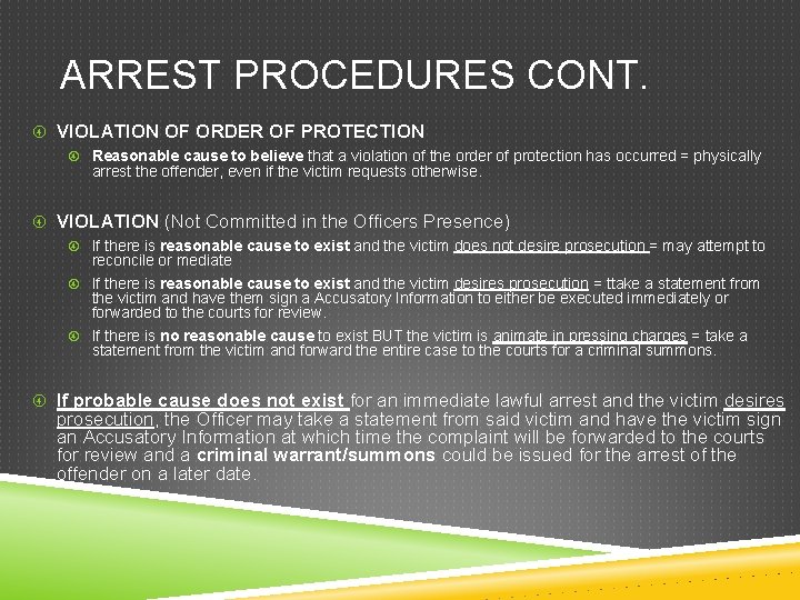 ARREST PROCEDURES CONT. VIOLATION OF ORDER OF PROTECTION Reasonable cause to believe that a