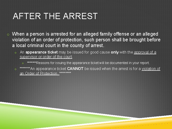 AFTER THE ARREST o When a person is arrested for an alleged family offense