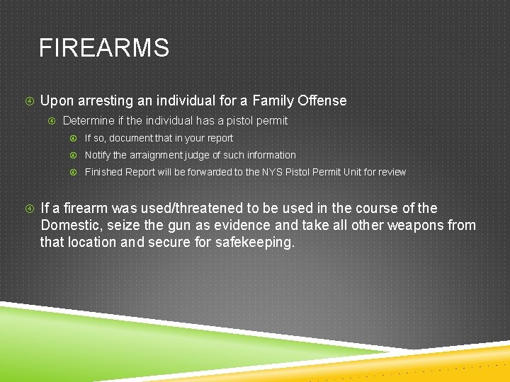 FIREARMS Upon arresting an individual for a Family Offense Determine if the individual has
